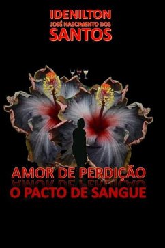 Amor de Perdição: O Pacto de Sangue. - Nascimento Dos Santos, Idenilton José