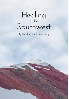 Healing In The Southwest - Rosenberg, Deirdre Denali