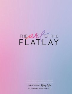 The Art of the Flatlay - Klos, Kelsey The Art of the Flatlay - Klos, Kelsey