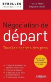 Négociation de départ: Tous les secrets des pros.