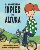 Si Yo Midiera 10 Pies de Altura