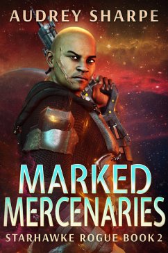 Marked Mercenaries (Starhawke Rogue, #2) (eBook, ePUB) - Sharpe, Audrey