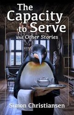 The Capacity to Serve and Other Stories (eBook, ePUB) - Christiansen, Simon