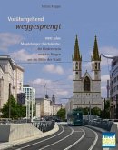 Vorübergehend weggesprengt - 1000 Jahre Magdeburger Ulrichskirche, ihr Förderverein und das Ringen um die Mitte der Stadt