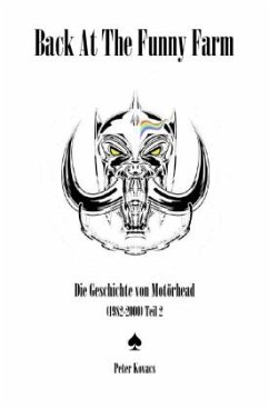 Back At The Funny Farm. Die Geschichte von Motörhead (1982-2000) Teil 2 - Kovacs, Peter