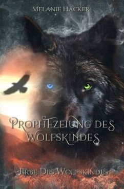 Prophezeiung des Wolfskindes - Häcker, Melanie