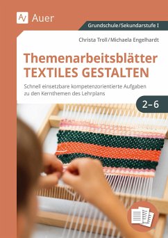 Themenarbeitsblätter Textiles Gestalten 1-6 - Troll, Christa;Engelhardt, Michaela