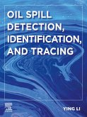 Oil Spill Detection, Identification, and Tracing (eBook, ePUB) Oil Spill Detection, Identification, and Tracing (eBook, ePUB)