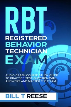 Cover RBT Registered Behavior Technician Exam Audio Crash Course Study Guide to Practice Test Question With Answers and Master the Exam (eBook, ePUB)
