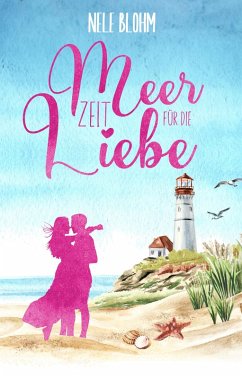 Meer Zeit für die Liebe (eBook, ePUB) - Blohm, Nele