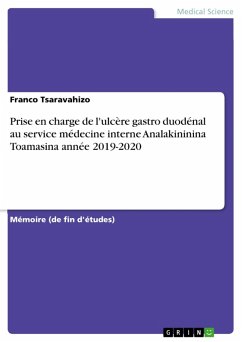 Prise en charge de l'ulcère gastro duodénal au service médecine interne Analakininina Toamasina année 2019-2020 (eBook, PDF) - Tsaravahizo, Franco