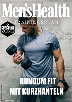MEN'S HEALTH Trainingsplan: Rundum fit mit Kurzhanteln in 8 Wochen (eBook, PDF) - Men'S Health