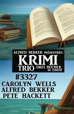 Krimi Trio 3327 (eBook, ePUB) - Bekker, Alfred; Wells, Carolyn; Hackett, Pete