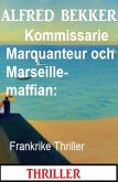 Kommissarie Marquanteur och Marseille-maffian: Frankrike Thriller (eBook, ePUB)