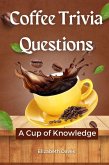 Coffee Trivia Questions: A Cup of Knowledge (eBook, ePUB)