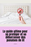 Le guide ultime pour se protéger et se débarrasser des punaises de lit (eBook, ePUB)