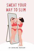 Sweat Your Way to Slim (eBook, ePUB)