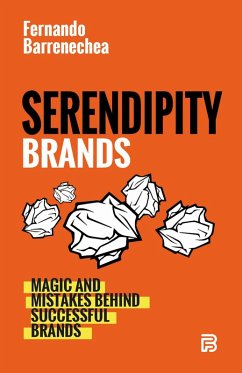 Serendipity Brands. Magic & Mistakes Behind Succesful Brands, (eBook, ePUB) - Barrenechea, Fernando