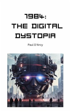 1984: The Digital Dystopia (eBook, ePUB) - D'Arcy, Paul