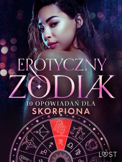 Erotyczny zodiak: 10 opowiadań dla Skorpiona (eBook, ePUB) - Södergran, Alexandra; Bang, Anita; Norrbin, Sandra; Salt, Vanessa