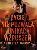 Życie nie pozwala unikać wzruszeń (eBook, ePUB)