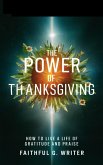 The Power of Thanksgiving: How to Live a Life of Gratitude and Praise (Christian Values, #40) (eBook, ePUB)