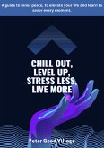 Chill Out, Level Up, Stress Less, Live More (1, #1) (eBook, ePUB)