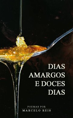 Dias Amargos e Doces Dias (eBook, ePUB) - Reis, Marcelo
