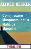 Commissaire Marquanteur et la Mafia de Marseille (eBook, ePUB)
