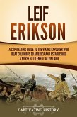 Leif Erikson: A Captivating Guide to the Viking Explorer Who Beat Columbus to America and Established a Norse Settlement at Vinland (eBook, ePUB)