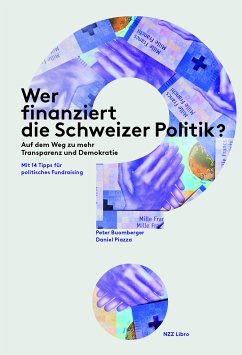 Wer finanziert die Schweizer Politik? (eBook, ePUB) - Buomberger, Peter; Piazza, Daniel