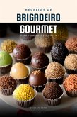 Brigadeiro Gourmet: Receitas de Brigadeiro para Paladares Exigentes (eBook, ePUB)