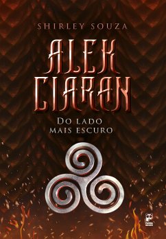 ​Alek Ciaran - Do lado mais escuro - volume 2 (eBook, ePUB) - Souza, Shirley