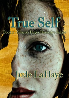 True Self (The Sharon Hayes Detective Series, #1) (eBook, ePUB) - LaHaye, Jude