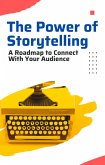 The Power of Storytelling: A Roadmap to Connect with Your Audience (eBook, ePUB)