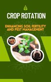 Crop Rotation : Enhancing Soil Fertility and Pest Management (eBook, ePUB)