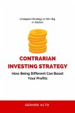 Contrarian Investing Strategy: How Being Different Can Boost Your Profits (eBook, ePUB)