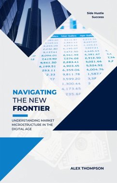 Cover Navigating the New Frontier: Understanding Market Microstructure in the Digital Age (eBook, ePUB)