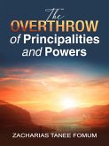 The Overthrow of Principalities And Powers (The conflict between God and Satan, #3) (eBook, ePUB)