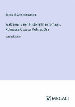 Waldemar Seier; Historiallinen romaani, Kolmessa Osassa, Kolmas Osa - Ingemann, Bernhard Severin