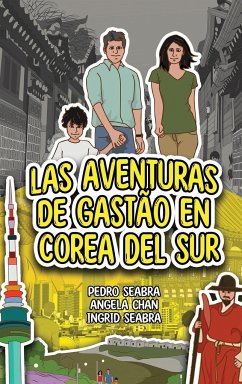 Las Aventuras de Gastão en Corea del Sur - Seabra, Ingrid; Seabra, Pedro; Chan, Angela