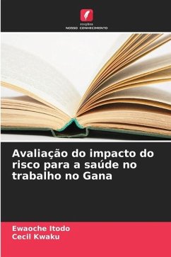 Avaliação do impacto do risco para a saúde no trabalho no Gana - Itodo, Ewaoche;Kwaku, Cecil