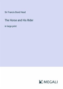 The Horse and His Rider - Head, Francis Bond