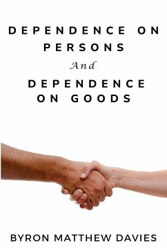 Dependence on Persons and Dependence on Goods - Davies, Byron Matthew