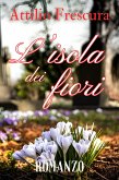 L’isola dei fiori - Attilio Frescura (eBook, ePUB)