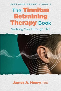 The Tinnitus Retraining Therapy Book - Henry, James A.
