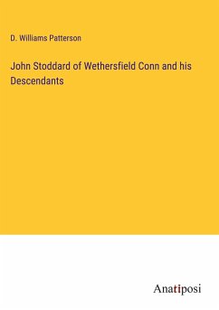 John Stoddard of Wethersfield Conn and his Descendants - Patterson, D. Williams