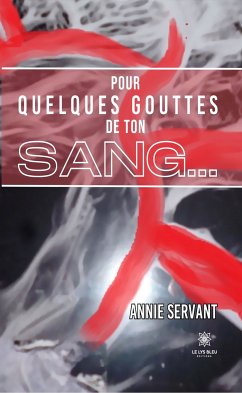 Pour quelques gouttes de ton sang… (eBook, ePUB) - Servant, Annie