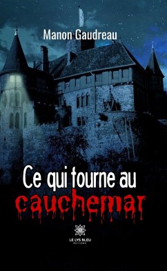 Ce qui tourne au cauchemar (eBook, ePUB) - Gaudreau, Manon