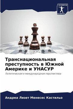 Transnacional'naq prestupnost' w Juzhnoj Amerike i UNASUR - Meneses Kastil'o, Andrea Lizet